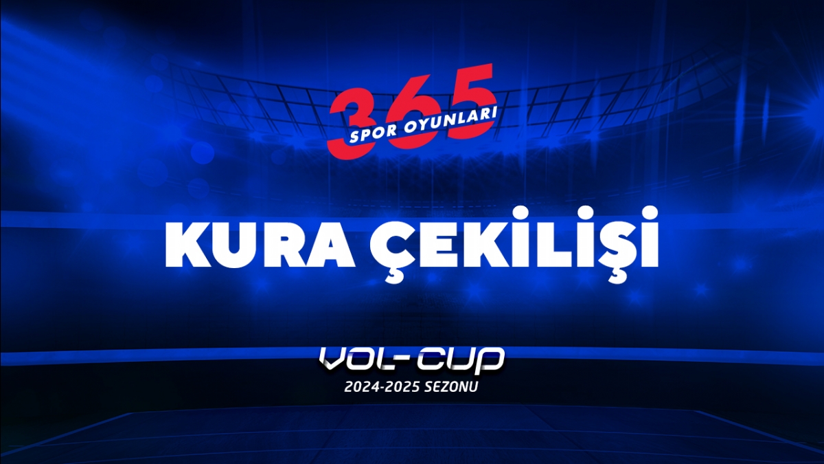 VOL-CUP 2024-2025 SEZONU KURA ÇEKİLİŞİ TAMAMLANDI